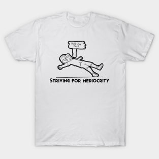 Striving For Mediocrity T-Shirt